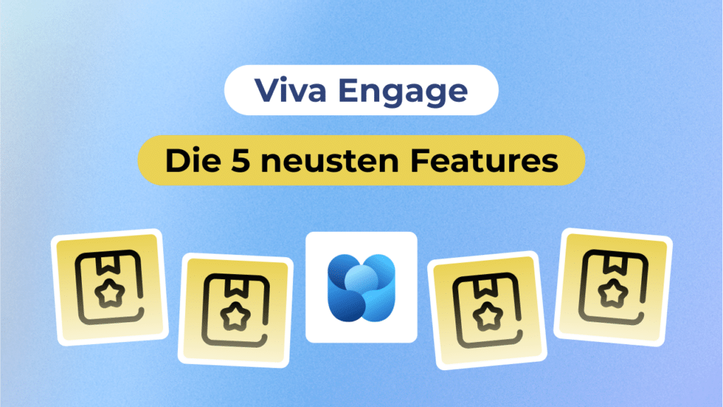 Viva Engage – Die 5 neusten Features