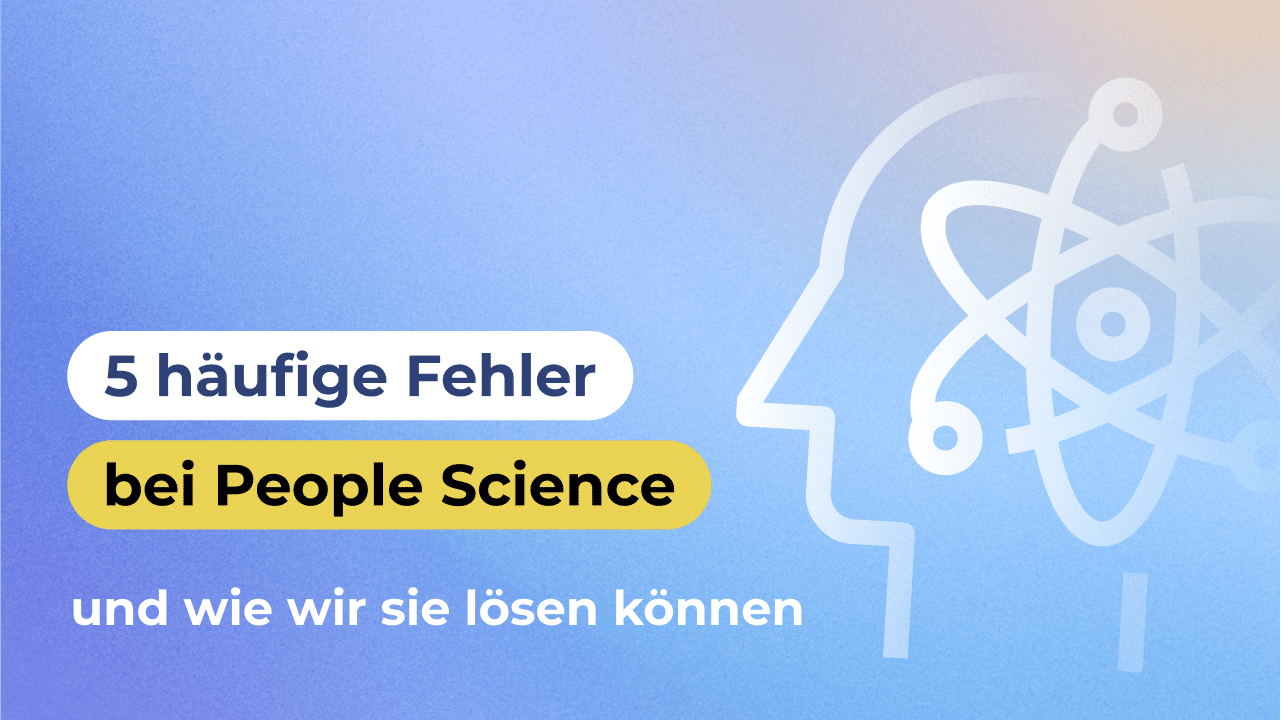 5 häufige Fehler bei People Science und wie wir sie lösen können